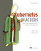 Kubernetes in Action, Second Edition (Deploying and managing containers and cloud-native applications) by Marko Lukša, Kevin Conner, 9781617297618