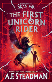 The First Unicorn Rider (A World of Skandar Story) by A.F. Steadman, Manuel Šumberac, 9781665981187