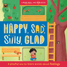 Happy, Sad, Silly, Glad (A Push, Pull, and Spin Book: A Playful Way to Learn Words About Feelings) by IglooBooks, Judi  Abbot, 9781836505075