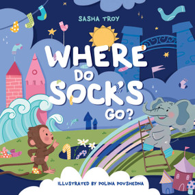 Where Do Socks Go? by Sasha Troy, Polina Povshedna, 9781510788503