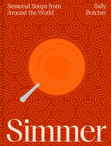 Simmer (Seasonal Soups from Around the World) by Sally Butcher, Yuki Sugiura, Jamshid Golshan Ebrahimi, 9781623715403