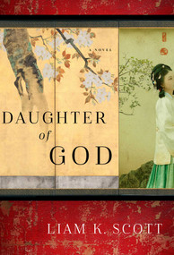 Daughter of God (A Novel) by Liam K. Scott, 9781637635766