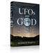 UFOs and GOD (Revealing Deception and Truth Behind the Supernatural, Invisible War) by Derrick Warfel, 9781637635841