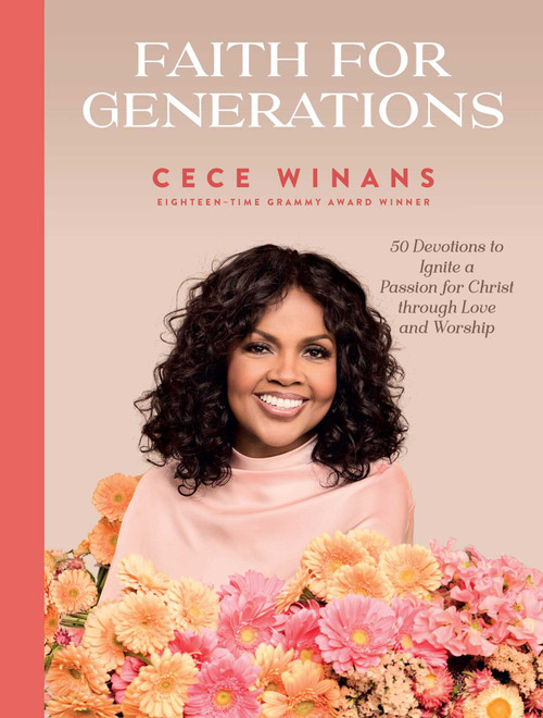 Faith for Generations (50 Devotions to Ignite a Passion for Christ through Love and Worship) by CeCe Winans, Suzanne Gosselin, 9781637635988