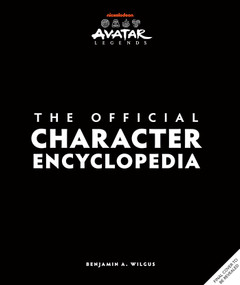 Avatar Legends: The Official Character Encyclopedia by Ben Wilgus, 9798337400013