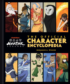Avatar Legends: The Official Character Encyclopedia by Ben Wilgus, 9798337400013
