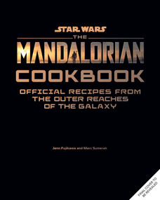 Star Wars: The Mandalorian Cookbook (Official Recipes from the Edge of the Galaxy) by Jenn  Fujikawa, Marc Sumerak, 9798337402505