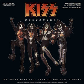 KISS Destroyer: The Definitive Visual History (Making the Legendary Album and Memories of the Spirit of '76 Tour, Official and Authorized) by Ken Sharp, Paul Stanley, Gene Simmons, 9798337402789