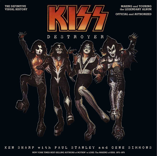 KISS Destroyer: The Definitive Visual History (Making the Legendary Album and Memories of the Spirit of '76 Tour, Official and Authorized) by Ken Sharp, Paul Stanley, Gene Simmons, 9798337402789
