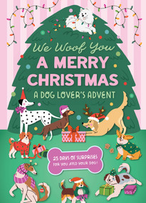 We Woof You A Merry Christmas: A Dog Lover's Advent Calendar (25 Days of Surprises For You and Your Dog) by Insight Editions, 9798886634211