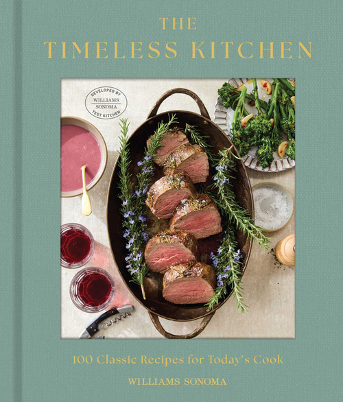 The Timeless Kitchen (100 Classic Recipes) by Williams-Sonoma, 9798886742701