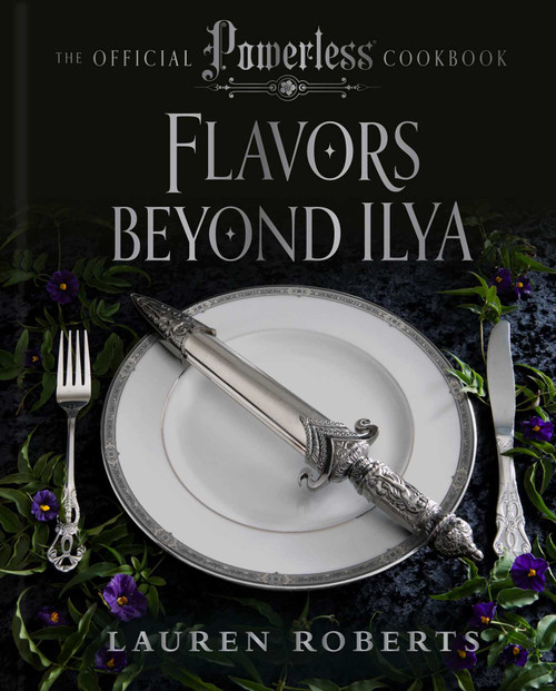 Flavors Beyond Ilya (The Official Powerless Cookbook) by Weldon Owen, 9798886743999