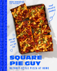 Square Pie Guy (Detroit-Style Pizza at Home) by Marc Schecter, 9798886744354