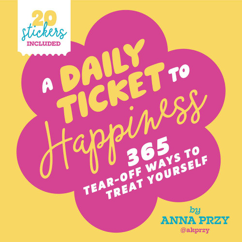 A Daily Ticket to Happiness (365 Tear-Off Ways to Treat Yourself) by Anna Przy, 9798887622163