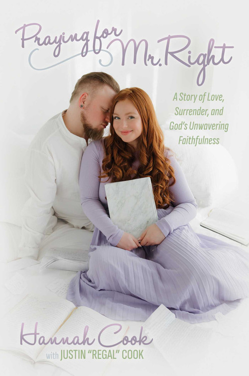 Praying for Mr. Right (A Story of Love, Surrender, and God's Unwavering Faithfulness) by Hannah Cook, Justin "Regal" Cook, 9798895655337