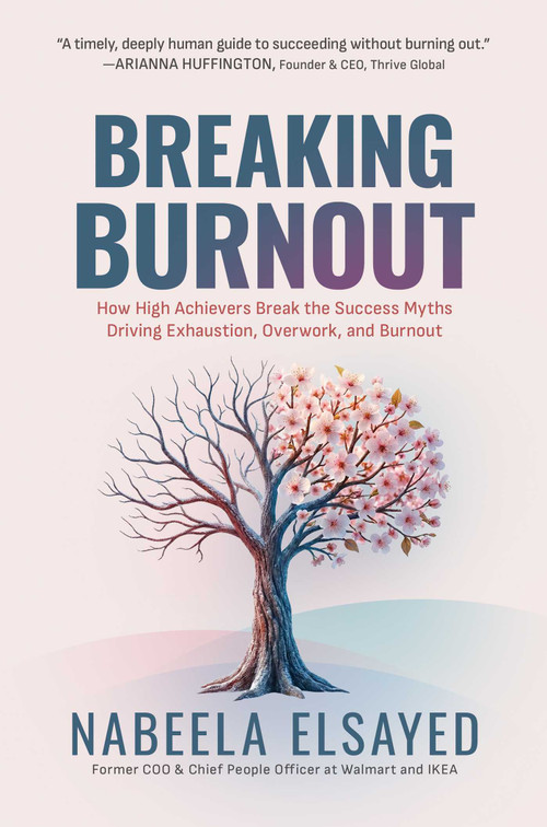 Breaking Burnout (How High Achievers Break the Success Myths Driving Exhaustion, Overwork, and Burnout) by Nabeela Elsayed, 9798895657010