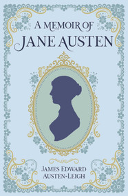 A Memoir of Jane Austen by James Edward Austen-Leigh, 9781398873971