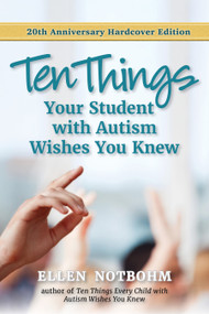 Ten Things Your Student with Autism Wishes You Knew by Ellen Notbohm, Veronica Zysk, 9781963367683