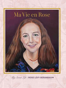 Ma Vie en Rose (My Sweet Life) by Rose Levy Beranbaum, 9781971708034