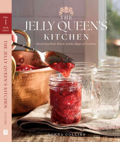 The Jelly Queen's Kitchen: Preserving Fruit, Flavor, and the Magic of Tradition by Donna Collins, 9781971708058
