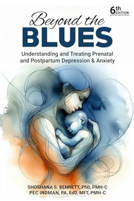 Beyond the Blues (Understanding and Treating Prenatal and Postpartum Depression & Anxiety) by Shoshana Bennett, Indman Pec, 9781592115280