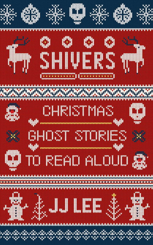 Shivers (Christmas Ghost Stories to Read Aloud) by JJ Lee, 9781990160714