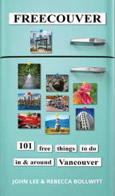 Freecouver (101 free things to do in and around Vancouver) by John Lee, Rebecca Bollwitt, 9781990160752
