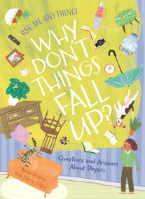 Ask Me Anything! Why Don't Things Fall Up? (Questions and Answers About Physics) by Rooney, 9781398866027