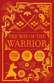 The Way of the Warrior (The Way of the Samurai, The Art of War, The Book of Five Rings) by Sun Tzu, Miyamoto Musashi, Inazo Nitobe, 9781398870970