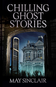 Chilling Ghost Stories by May Sinclair, 9781398870994