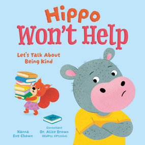 Hippo Won't Help (Let's Talk About Being Kind) by Xanna Eve Chown, Abigail Hall, Alice Brown, 9781398873346
