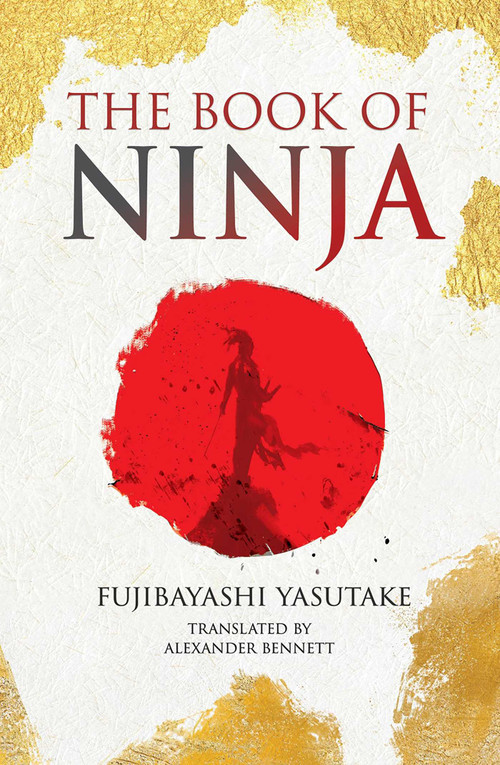 The Book of Ninja by Fujibayashi Yasutake, Alexander Bennett, 9781398873636
