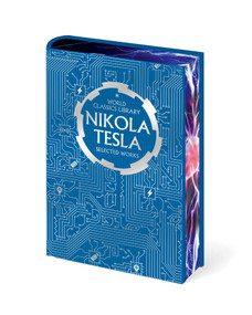 World Classics Library: Nikola Tesla (Selected Works) by Nikola Tesla, 9781398873674