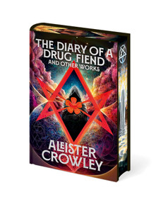 Diary of a Drug Fiend and Other Works by Aleister Crowley by Aleister Crowley, 9781398873810