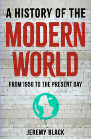 A History of the Modern World (From 1950 to the Present Day) by Jeremy Black, 9781398874596