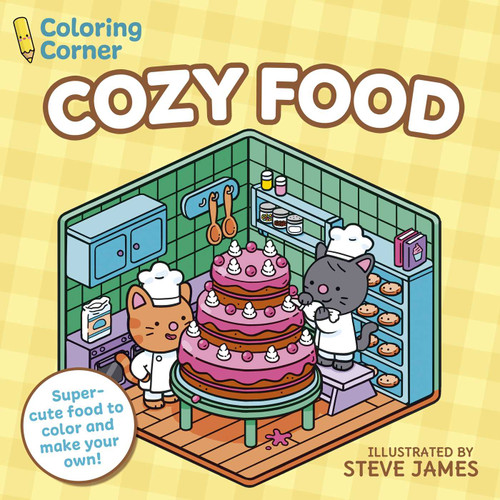 Coloring Corner: Cozy Food (Super-Cute Food to Color and Make Your Own!) by Steve James, 9781398874695