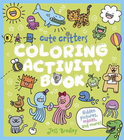 Cute Critters Coloring Activity Book (Hidden Pictures, Mazes and More!) by Woolley, 9781398874718