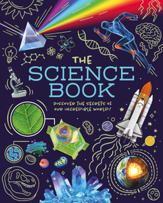 The Science Book (Discover the Secrets of Our Incredible World!) by Giles Sparrow, 9781398874770