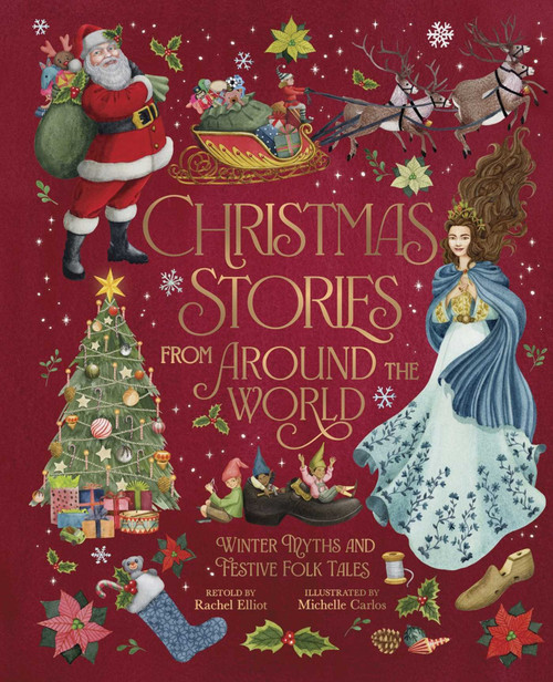 Christmas Stories From Around The World (Winter Myths and Festive Folk Tales) by Rachel Elliot, Michelle Carlos, 9781398874800