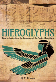 Hieroglyphs (How to Understand the Language of the Ancient Egyptians) by EA Wallis Budge, 9781398874916