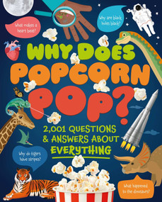 Why Does Popcorn Pop? (Questions & Answers About Absolutely Everything) by Green, Hibbert, Rooney, 9781398874992