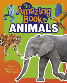 The Amazing Book of Animals (Take a Walk on the Wild Side!) by Michael Leach, Meriel Lland, 9781398875067