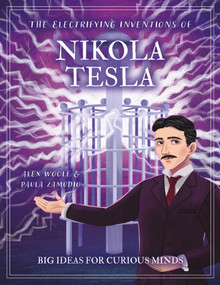The Electrifying Inventions of Nikola Tesla (Big Ideas for Curious Minds) by Woolf, 9781398875104