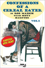 Confessions of a Cereal Eater: Vol. 2 by Rob Maisch, 9781561633524
