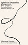 Spiritual Direction for Writers (Everyday Rituals for Your Writing Life) by Charlotte Donlon, Ashley M. Jones, 9780802883469