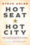Hot Seat - Hot City (The Austin Mayor's Story) by Steve Adler, 9798886455458