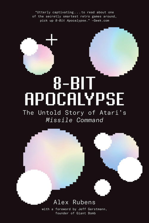 8-Bit Apocalypse (The Untold Story of Atari's Missile Command) by Alex Rubens, 9781419738937