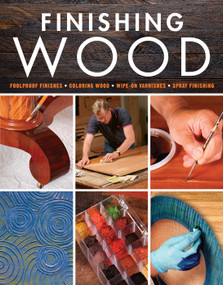 Finishing Wood (Techniques, Tools, and Proven Methods for Flawless Results) by Editors of Fine Woodworking, 9781631868931