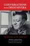 Conversations with Diego Rivera (The Monster in His Labyrinth) by Alfredo Cardona Peña, Alvaro Cardona-Hine, 9781613320280