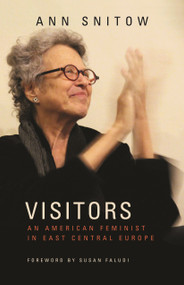 Visitors (An American Feminist in East Central Europe) by Ann Snitow, Susan Faludi, 9781613321300